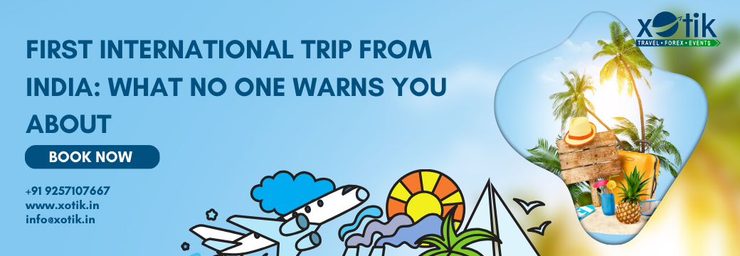 First International Trip from India: What No One Warns You About
