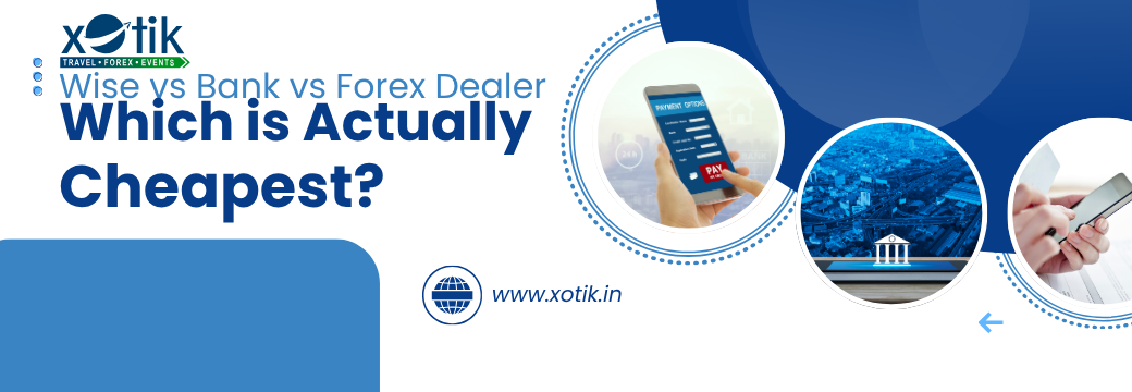 Wise vs Bank vs Forex Dealer in India